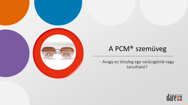 A PCM® szemüveg – avagy ez tényleg egy varázsgömb, vagy tanulható? (6 perc)
